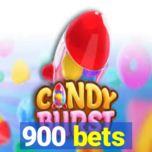900 bets